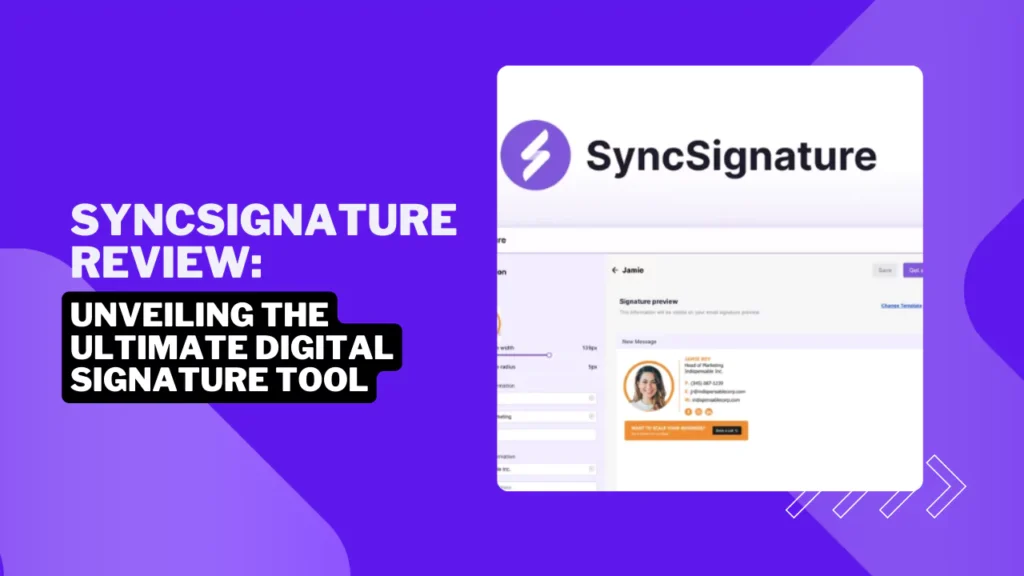 Syncsignature Review Unveiling the Ultimate Digital Signature Tool
