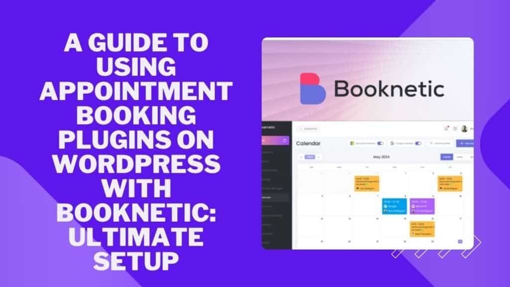 A Guide to Using Appointment Booking Plugins on WordPress With Booknetic: Ultimate Setup